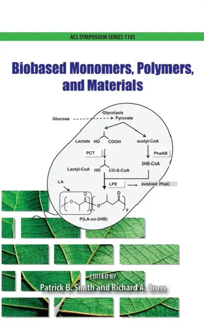 Biobased Monomers, Polymers, and Materials by Patrick B. Smith, Richard B. Gross
