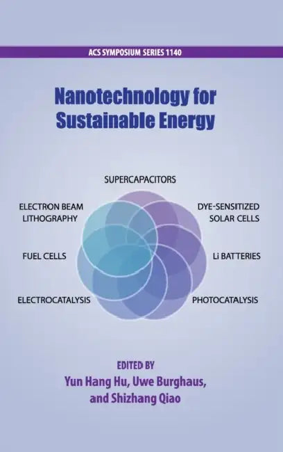 Nanotechnology for Sustainable Energy by Yun Hang Hu, Uwe Burghaus, Shizhang Qiao