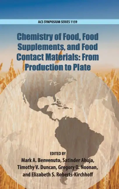Chemistry of Food, Food Supplements, and Food Contact Materials: From Production to Plate by Mark a. Benvenuto, Satinder Ahuja, Timothy V. Duncan