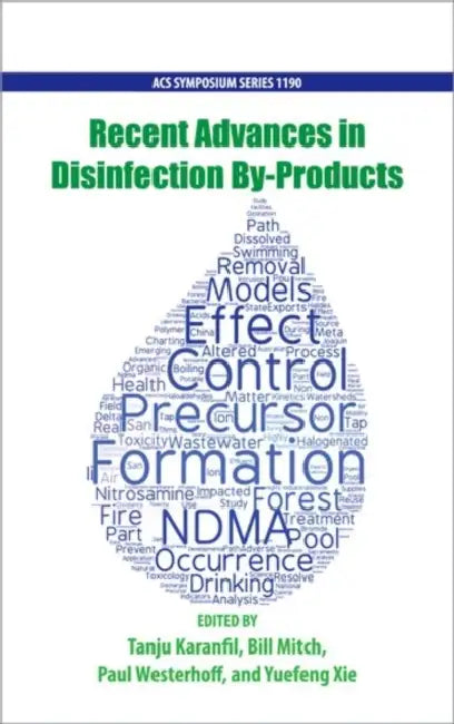 Recent Advances in Disinfection By-Products by Tanju Karanfil, Bill Mitch, Paul Westerhoff