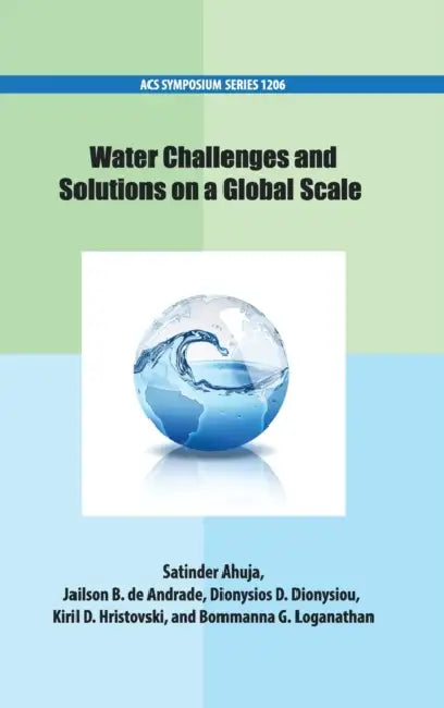 Water Challenges and Solutions on a Global Scale by Satinder Ahuja, Jailson B. de Andrade, Dionysios D. Dionysiou
