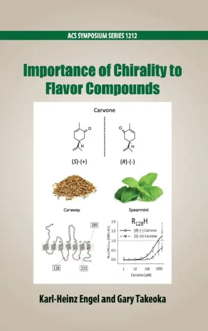Importance of Chirality to Flavor Compounds by Gary Takeoka, Karl-Heinz Engel