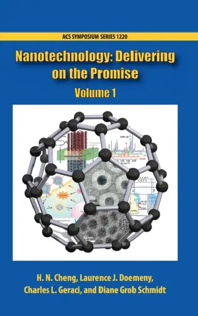 Nanotechnology: Delivering on the Promise, Volume 1 by H. N. Cheng, Laurence J. Doemeny, Charles L. Geraci
