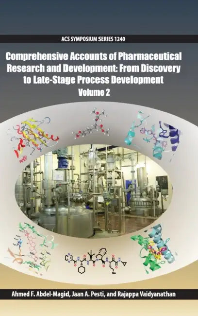 Comprehensive Accounts of Pharmaceutical Research and Development: From Discovery to Late-Stage Process Development Volume 2 by Ahmed F. Abdel-Magid, Jaan A. Pesti, Rajappa Vaidyanathan