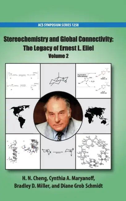 Stereochemistry and Global Connectivity: The Legacy of Ernest L. Eliel Volume 2 by H. N. Cheng, Cynthia A. Maryanoff, Bradley D. Miller