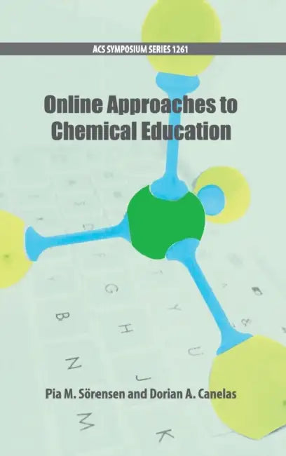 Online Approaches to Chemical Education by Pia M. Sorensen, Dorian A. Canelas