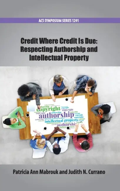 Credit Where Credit Is Due: Respecting Authorship and Intellectual Property by Patricia Ann Mabrouk, Judith Currano