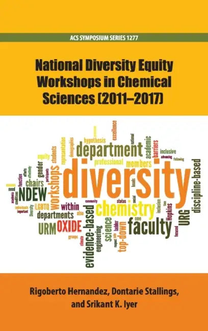National Diversity Equity Workshops in Chemical Sciences (2011-2017) by Rigoberto Hernandez, Dontarie Stallings, Srikant K. Iyer