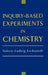 Inquiry-Based Experiments in Chemistry by Valerie Ludwig Lechtanski