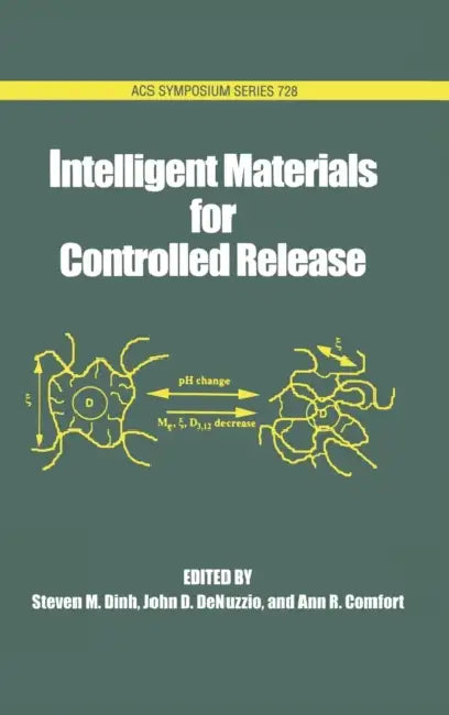 Intelligent Materials for Controlled Release by Steven M. Dinh, John Denuzzio, Ann Comfort