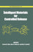 Intelligent Materials for Controlled Release by Steven M. Dinh, John Denuzzio, Ann Comfort