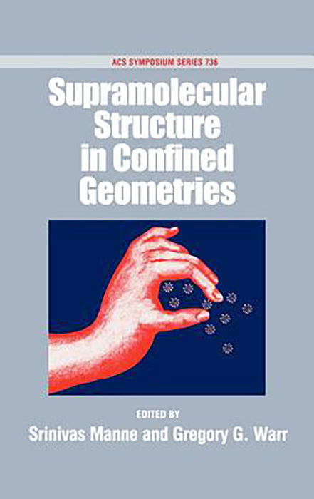 Supramolecular Structure In Confined Geometries  (Vol. 736)