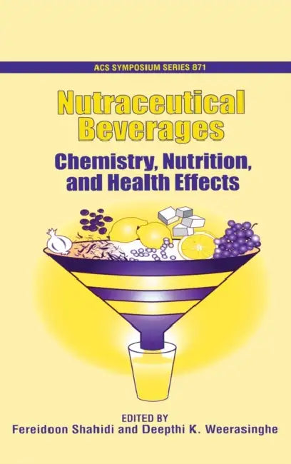 Nutraceutical Beverages: Chemistry, Nutrition, and Health Effects by Fereidoon Shahidi, Deepthi K. Weerasinghe