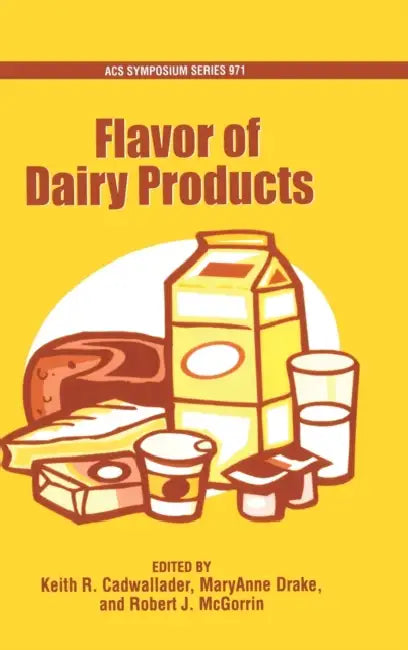 Flavor of Dairy Products by Keith R. Cadwallader, Mary Anne Drake, Robert J. McGorrin