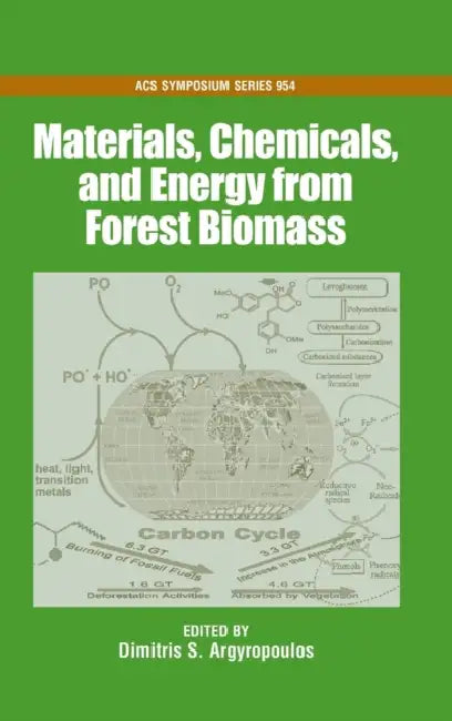 Materials, Chemicals and Energy from Forest Biomass by Dimitris S. Argyropoulos