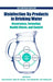 Disinfection By-Products in Drinking Water: Occurence, Formation, Health Effects and Control by Tanju Karanfil, Stuart W. Krasner, Paul Westerhoff