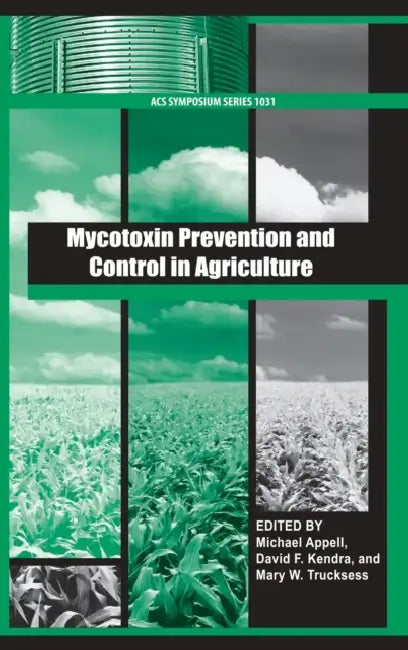 Mycotoxin Prevention and Control in Agriculture Acs by Michael Appell, David Kendra, Mary Trucksess