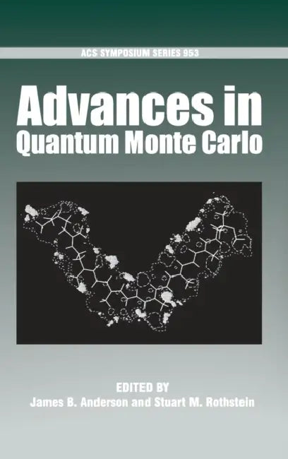 Advances in Quantum Monte Carlo by James B. Anderson, Stuart M. Rothstein