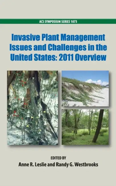 Invasive Plant Management Issues and Challenges in the United States: 2011 Overview by Anne Leslie, Randy Westbrooks