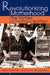 Revolutionizing Motherhood: The Mothers of the Plaza de Mayo by Marguerite Guzman Bouvard