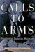 Calls to Arms: Presidential Speeches, Messages, and Declarations of War by Russell D. Buhite