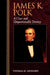 James K. Polk: A Clear and Unquestionable Destiny by Thomas M. Leonard