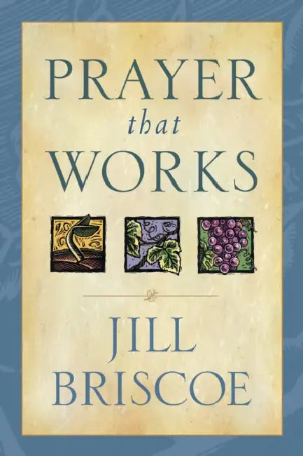 Prayer That Works by Jill Briscoe