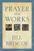 Prayer That Works by Jill Briscoe
