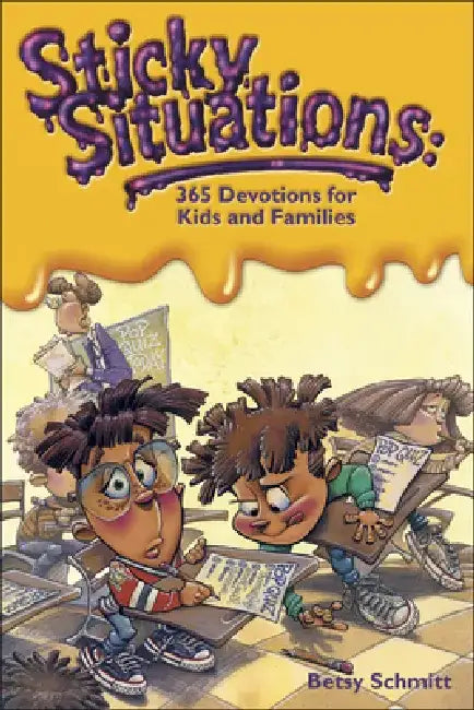Sticky Situations: 365 Devotions for Kids and Families: 365 Devotions for Kids and Families by Betsy Schmitt