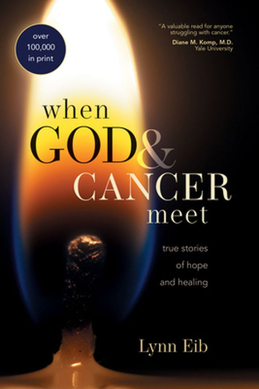 When God and Cancer Meet: True Stories of Hope and Healing by Lynn Eib