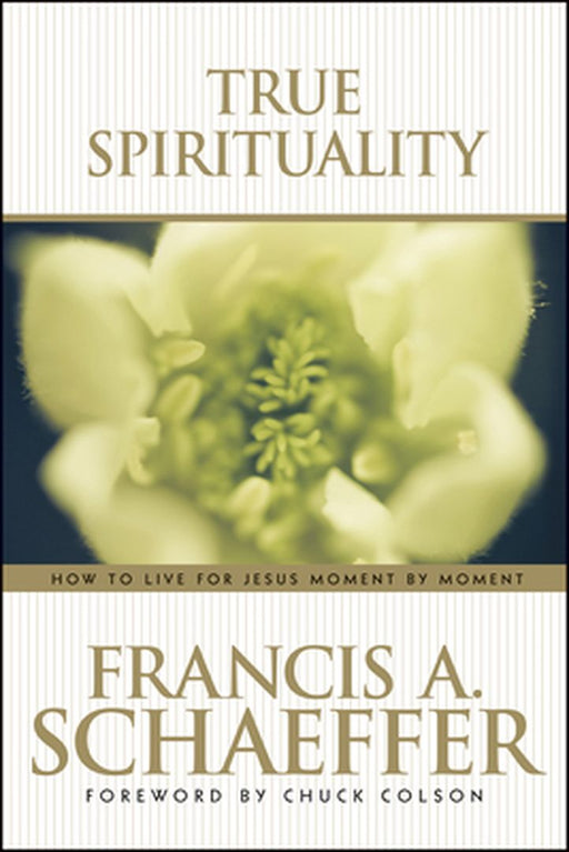 True Spirituality by Francis Schaeffer