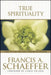True Spirituality by Francis Schaeffer