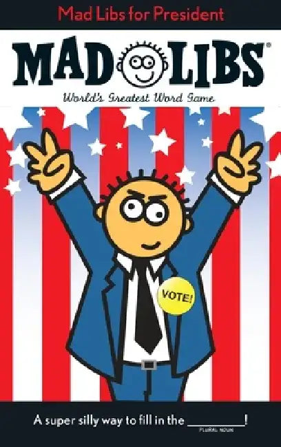 Mad Libs for President: World's Greatest Word Game by Roger Price