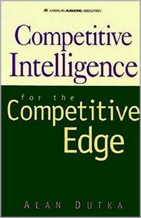 Competitive Intelligence: For the Competitive Edge