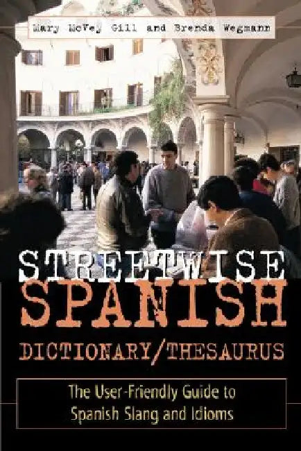 Streetwise Spanish Dictionary/Thesaurus by Mary McVey Gill