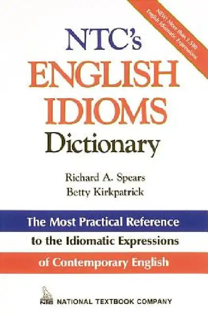 Ntc's English Idioms Dictionary by Richard A. Spears
