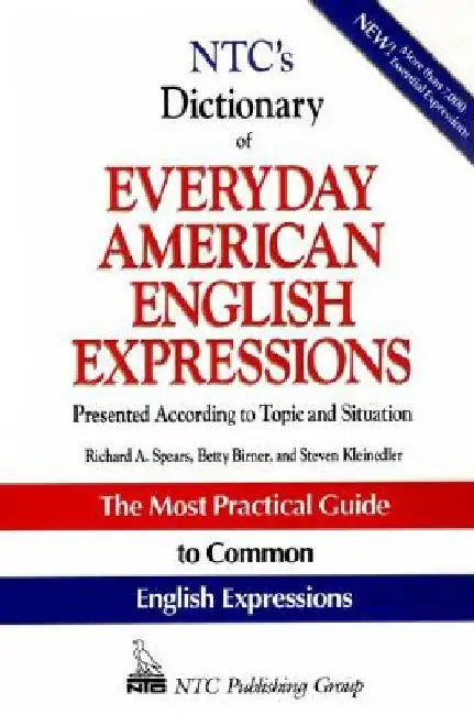 Ntc's Dictionary of Everyday American English Expressions by Richard A. Spears