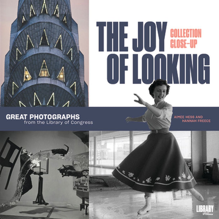The Joy of Looking: Great Photographs from the Library of Congress by Aimee Hess