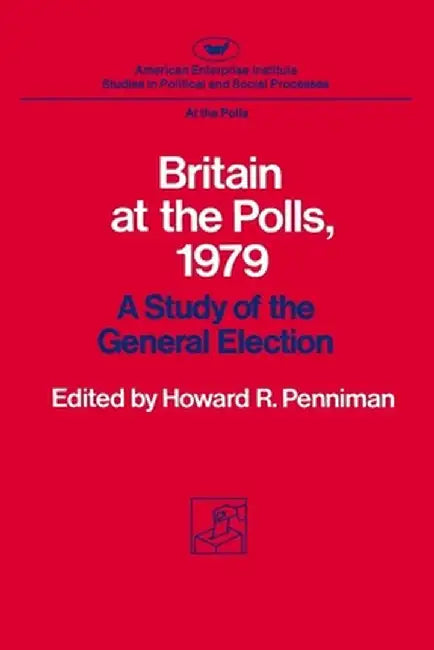 Britain at the Polls 1979 by Howard Rae Penniman