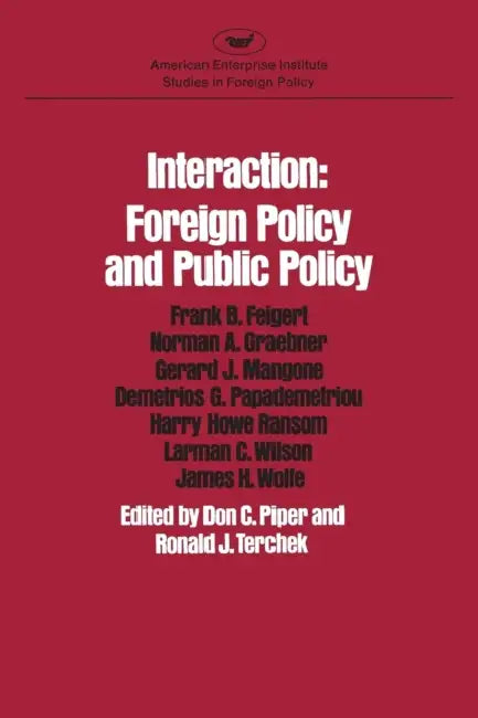 Interaction: Foreign Policy and Public Policy (AEI studies) by Frank B. Feigert, Don Piper, Ronald Terchek