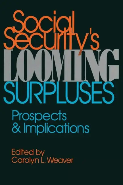 Social security's looming surpluses: Prospects and implications (AEI studies) by Carolyn L. Weaver