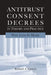 Antitrust Consent Decrees in Theory and Practice: Why Less Is More by Richard A. Epstein