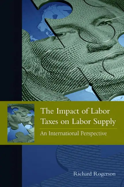 The Impact of Labor Taxes on Labor Supply: An International Perspective by Richard Rogerson