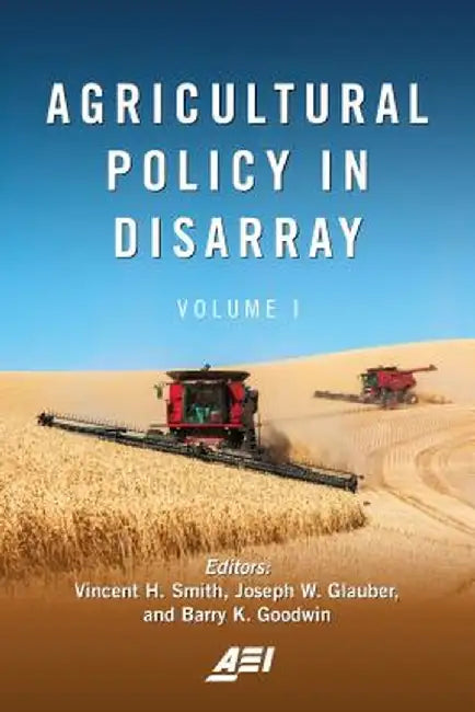 Agricultural Policy in Disarray by Vincent H. Smith
