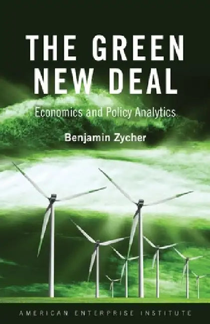 The Green New Deal: Economics and Policy Analytics by Benjamin Zycher