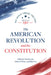 The American Revolution and the Constitution by Yuval Levin, Adam J. White, John Yoo