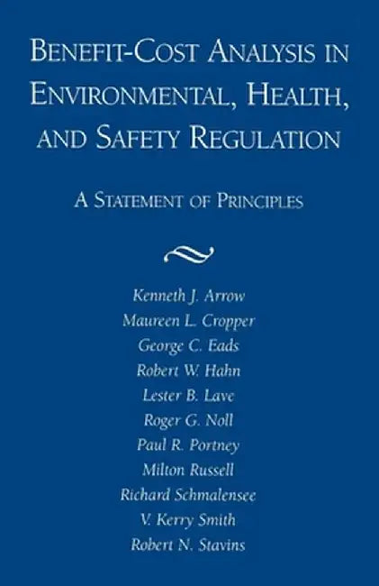 Benefit-Cost Analysis in Environmental, Health, and Safety Regulation by Kenneth J. Arrow