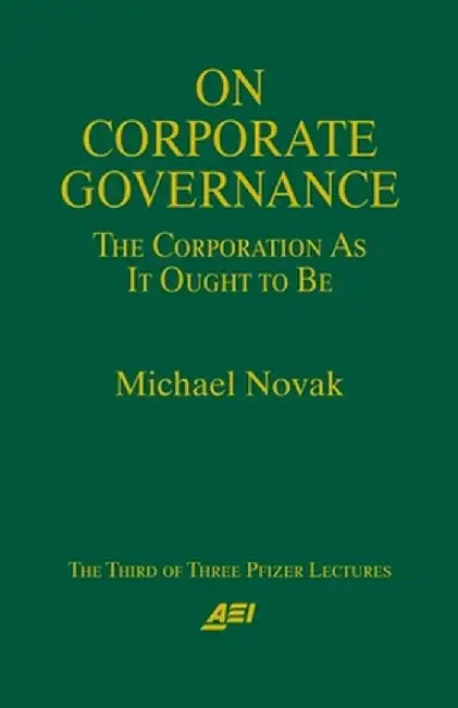 On Corporate Governance by Michael Novak