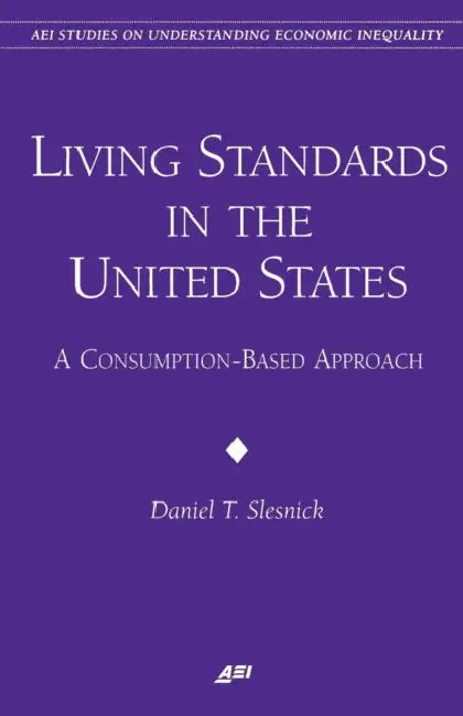Living Standards in the United States: A consumption-based Approach by Daniel T. Slesnick