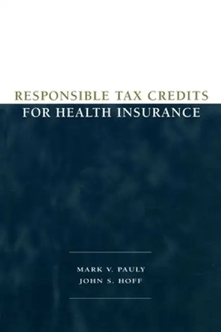 Responsible Tax Credits for Health Insurance by John S. Hoff
